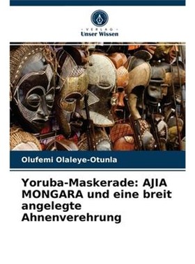 预订【德语】 Yoruba-Maskerade: AJIA MONGARA und eine breit angelegte Ahnenverehrung: