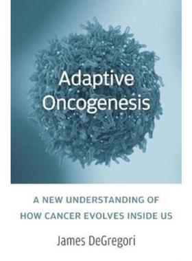 预订Adaptive Oncogenesis:A New Understanding of How Cancer Evolves inside Us