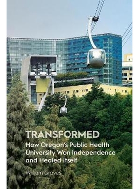 按需印刷Transformed:How Oregon's Public Health University Won Independence and Healed Itself[9780988482791]