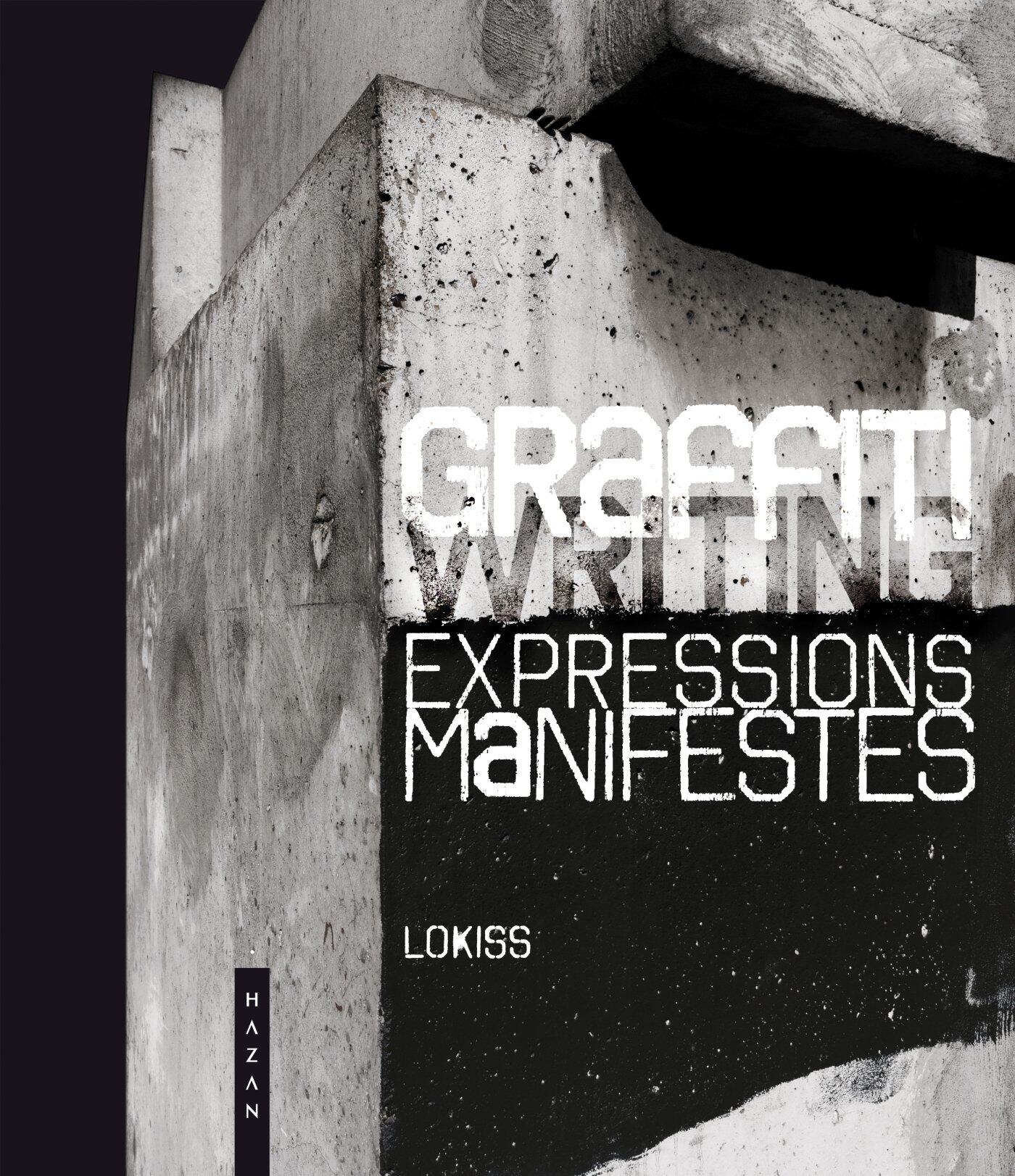 graffiti : expressions manifestes : ce que le street art ne dit