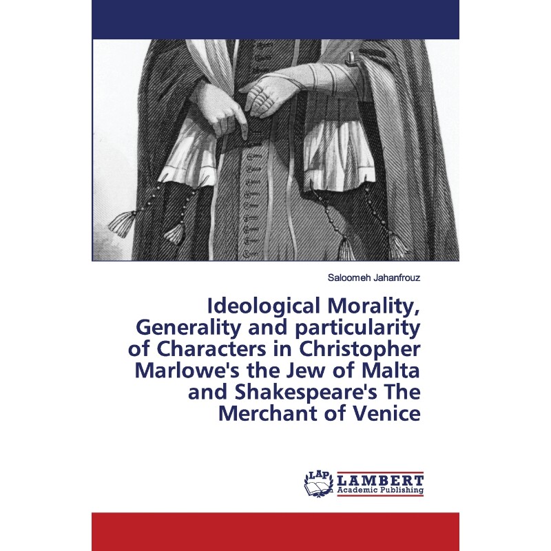 预订Ideological Morality, Generality and particularity of Characters in Christopher Marlowe's the Jew of