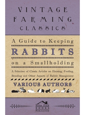预订A Guide to Keeping Rabbits on a Smallholding - A Selection of Classic Articles on Housing, Feeding,