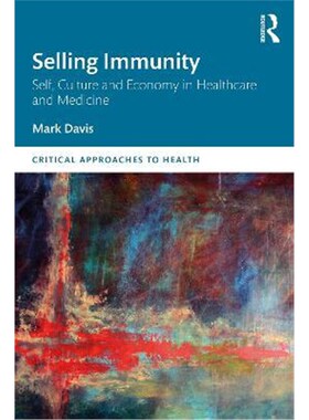 按需印刷不退不换Selling Immunity Self, Culture and Economy in Healthcare and Medicine[9780367409814]