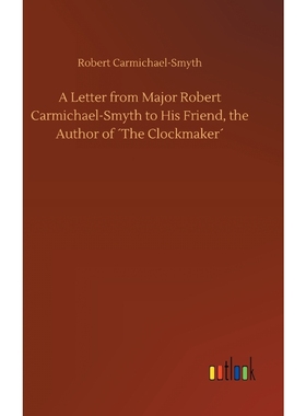 按需印刷A Letter from Major Robert Carmichael-Smyth to His Friend, the Author of ?The Clockmaker?[9783734028595]