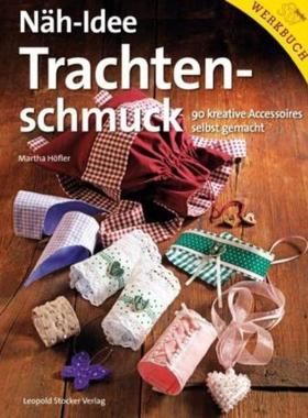 预订【德语】 Näh-Idee Trachtenschmuck:90 kreative Accessoires selbst gemacht