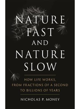 预订Nature Fast and Nature Slow:How Life Works, from Fractions of a Second to Billions of Years