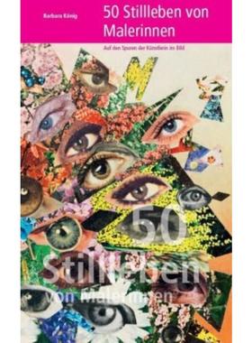 预订【德语】 50 Stillleben von Malerinnen - Auf den Spuren der Künstlerin im Bild: