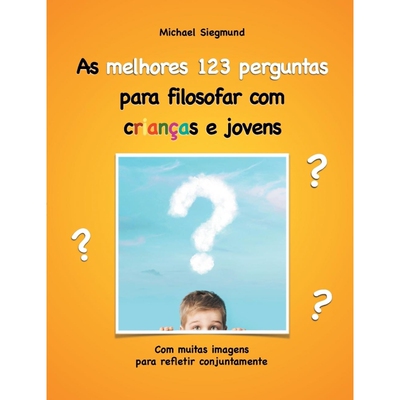 按需印刷不退不换POR As melhores 123 perguntas para filosofar com crian?as e jovens[9788413260709]