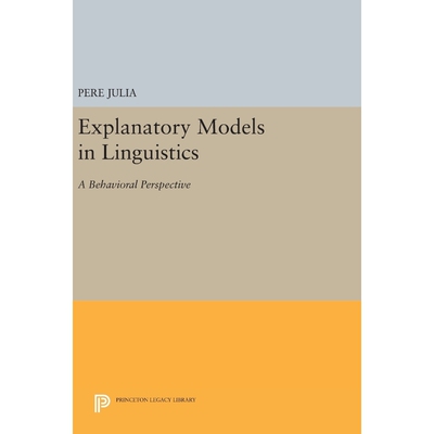 按需印刷不退不换Explanatory Models in Linguistics[9780691641331]