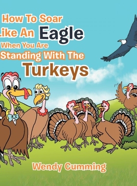 按需印刷How To Soar Like An Eagle When You Are Standing With The Turkeys[9781479729340]