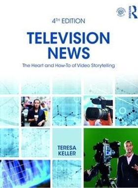 按需印刷图书Television News:The Heart and How-To of Video Storytelling[9781138545687]