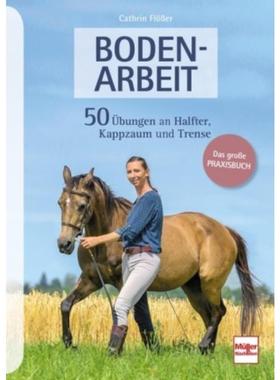 预订【德语】 Bodenarbeit:50 Übungen an Halfter, Kappzaum und Trense. Das große Praxisbuch