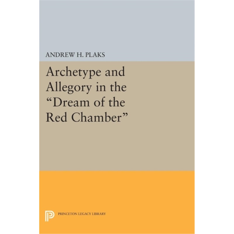 预订Archetype and Allegory in the Dream of the Red Chamber[9780691617404]