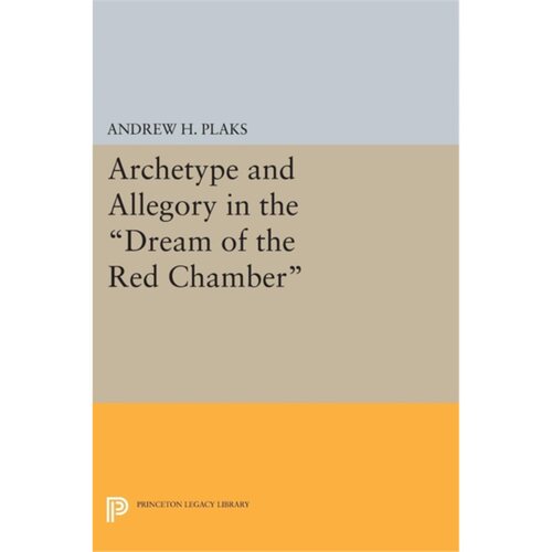 预订不退不换Archetype and Allegory in the Dream of the Red Chamber[9780691617404]
