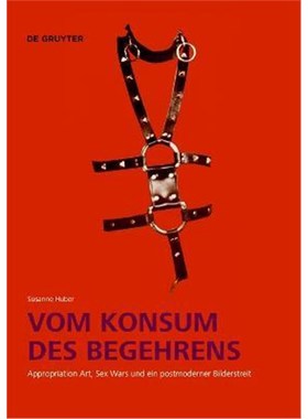 预订【德语】 Vom Konsum des Begehrens:Appropriation Art, Sex Wars und ein postmoderner Bilderstreit