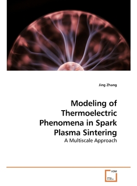 按需印刷Modeling of Thermoelectric Phenomena in Spark Plasma Sintering[9783639235555]