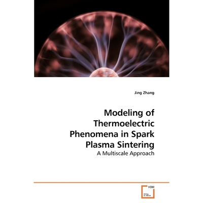 按需印刷Modeling of Thermoelectric Phenomena in Spark Plasma Sintering[9783639235555]