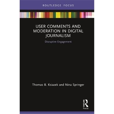 按需印刷User Comments and Moderation in Digital Journalism:Disruptive Engagement[9780367226428]