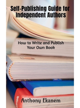 按需印刷Self-Publishing Guide for Independent Authors[9781685092139]