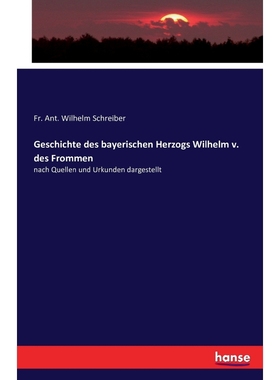 按需印刷Geschichte des bayerischen Herzogs Wilhelm v. des Frommen[9783742894922]