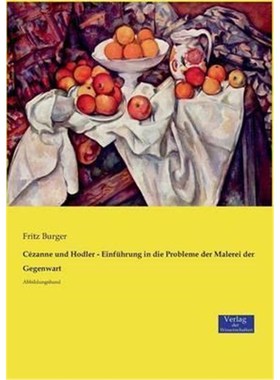 预订【德语】 Cézanne und Hodler - Einführung in die Probleme der Malerei der Gegenwart:Abbildungsband