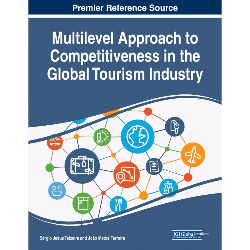 按需印刷不退不换Multilevel Approach to Competitiveness in the Global Tourism Industry[9781799803669]