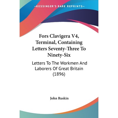 按需印刷Fors Clavigera V4, Terminal, Containing Letters Seventy-Three To Ninety-Six[9781160709538]