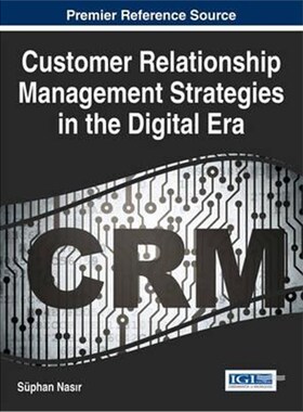 按需印刷不退不换Customer Relationship Management Strategies in the Digital Era[9781466682313]