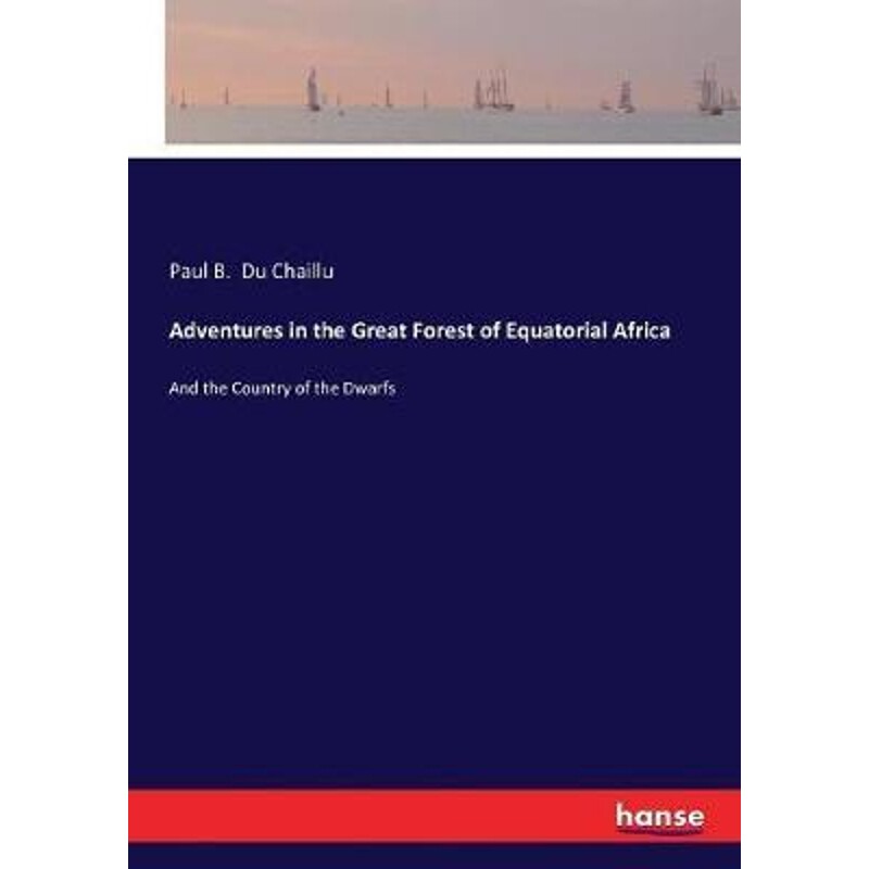 按需印刷不退不换Adventures in the Great Forest of Equatorial Africa[9783743385306]