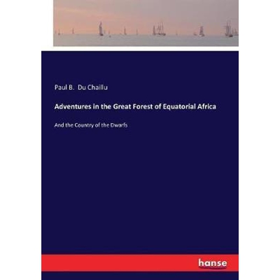 按需印刷Adventures in the Great Forest of Equatorial Africa[9783743385306]
