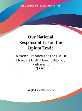 按需印刷Our National Responsibility For The Opium Trade[9781437023626]