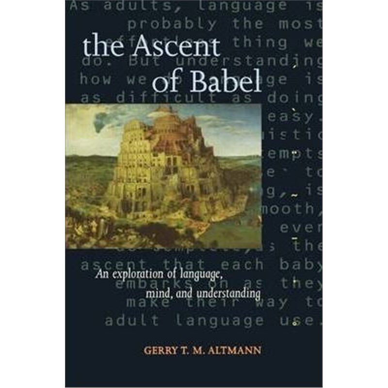 按需印刷不退不换The Ascent of Babel:An Exploration of Language, Mind, and Understanding[9780198523772]