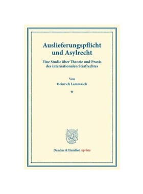 预订【德语】Auslieferungspflicht und Asylrecht.:Eine Studie über Theorie und Praxis des internationalen Strafrechtes.