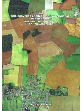 按需印刷THE UNDISCOVERED ARCHAEOLOGICAL LANDSCAPE IN AND AROUND HARTHILL WITH WOODALL[9781326981297]