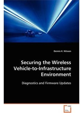 按需印刷Securing the Wireless Vehicle-to-Infrastructure Environment[9783836465922]