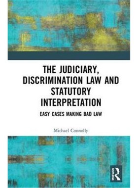 按需印刷The Judiciary, Discrimination Law and Statutory Interpretation:Easy Cases Making Bad Law[9781138324565]