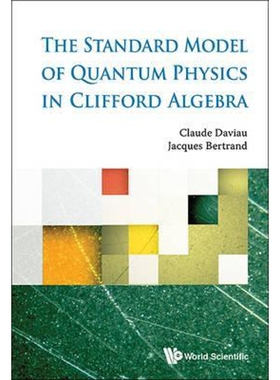 按需印刷不退不换The Standard Model of Quantum Physics in Clifford Algebra[9789814719865]
