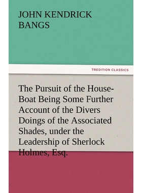 预订The Pursuit of the House-Boat Being Some Further Account of the Divers Doings of the Associated Shad