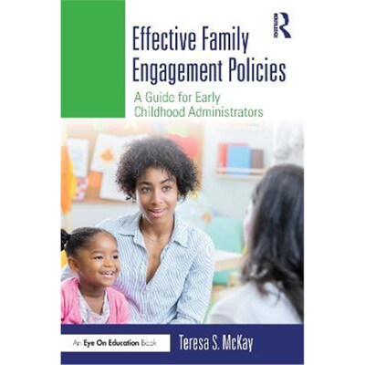 按需印刷不退不换Effective Family Engagement Policies:A Guide for Early Childhood Administrators[9780367672331]