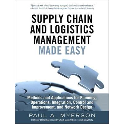 预订不退不换Supply Chain and Logistics Management Made Easy:Methods and Applications for Planning, Operations, Integrati