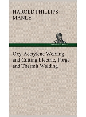 预订Oxy-Acetylene Welding and Cutting Electric, Forge and Thermit Welding together with related methods