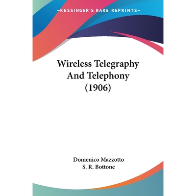 按需印刷不退不换Wireless Telegraphy And Telephony (1906)[9781437365504]