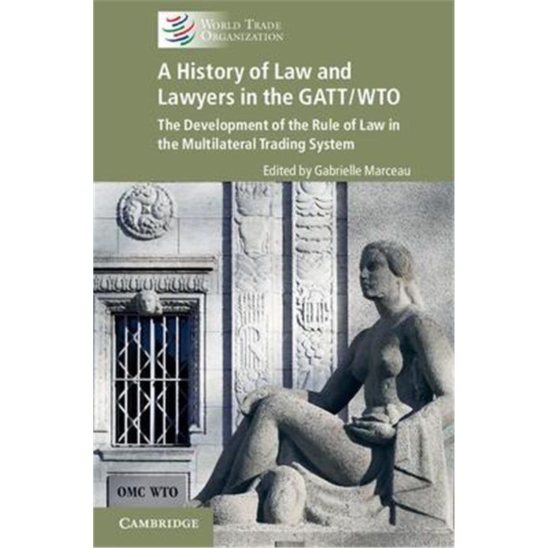 按需印刷不退不换 A History of Law and Lawyers in the GATT/WTO:Th