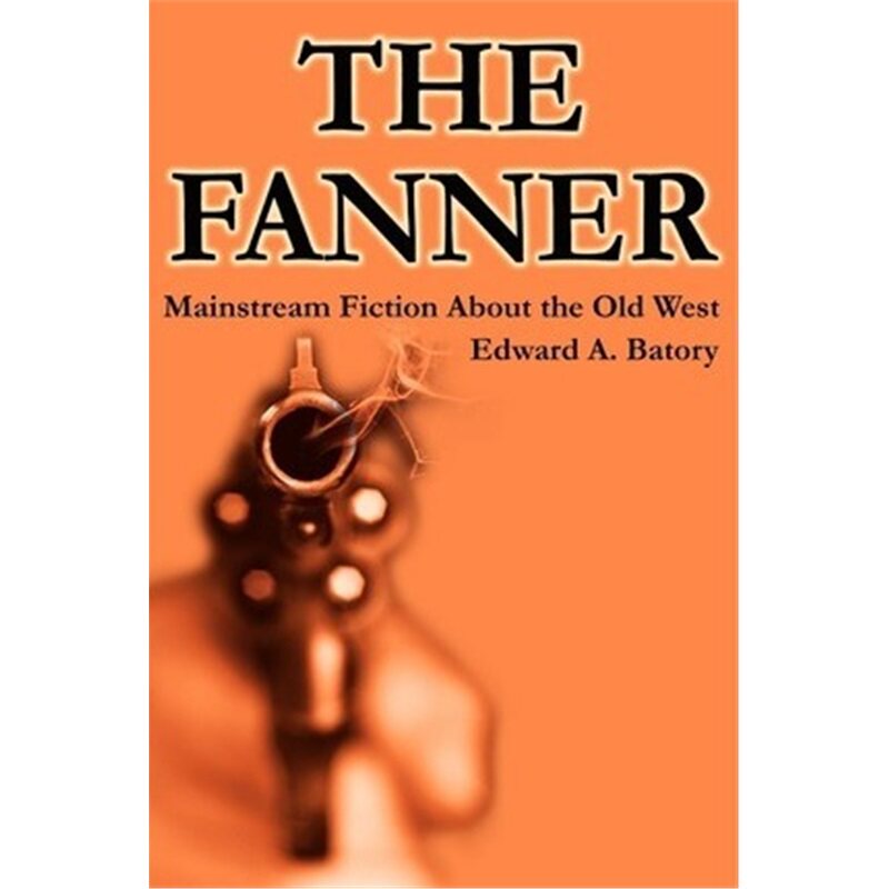 按需印刷不退不换The Fanner:Mainstream Fiction About Old West[9780595241248]