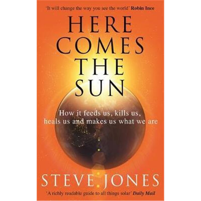 预订here comes the sun:how it feeds us, kills us, heals us and
