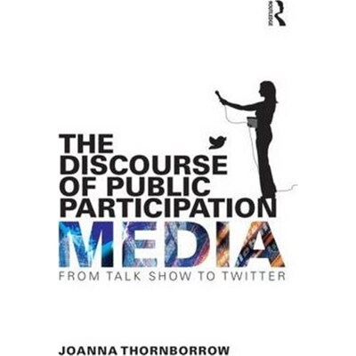按需印刷不退不换The Discourse of Public Participation Media:From talk show to Twitter[9781138024953]