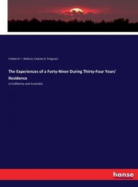 按需印刷The Experiences of a Forty-Niner During Thirty-Four Years  Residence[9783337315375]