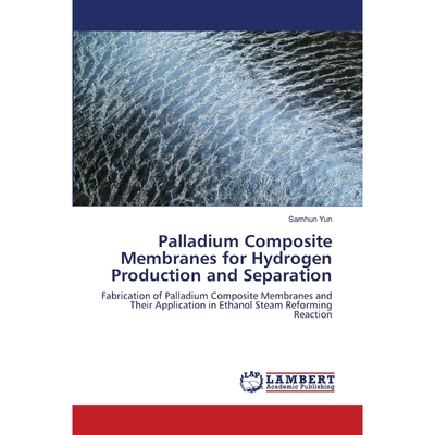按需印刷Palladium Composite Membranes for Hydrogen Production and Separation[9783659104626]