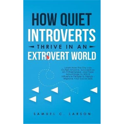 预订不退不换How Quiet Introverts Thrive in an Extrovert World:Learn How the Shy Can Outsell Anyone, Succeed As an Entrep