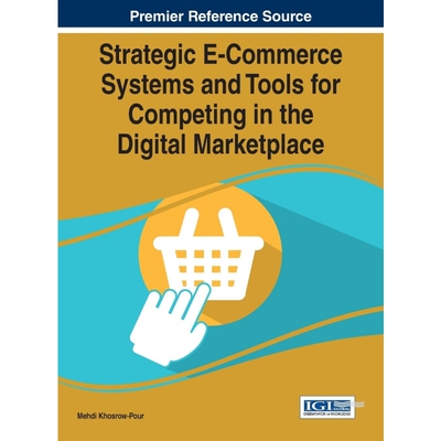 按需印刷不退不换Strategic E-Commerce Systems and Tools for Competing in the Digital Marketplace[9781466681330]